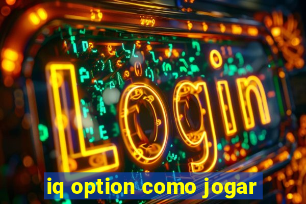 iq option como jogar